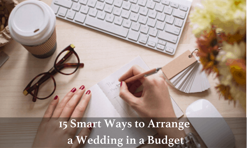 15 Smart Ways to Arrange a Wedding in a Budget