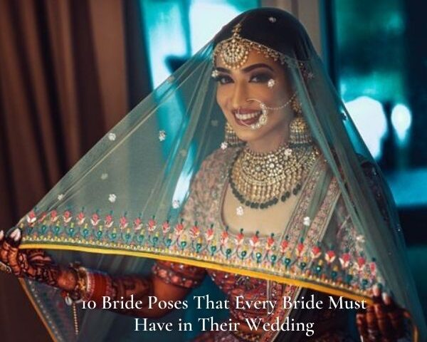 10 Bride Poses That Every Bride Must Have in Their Wedding
